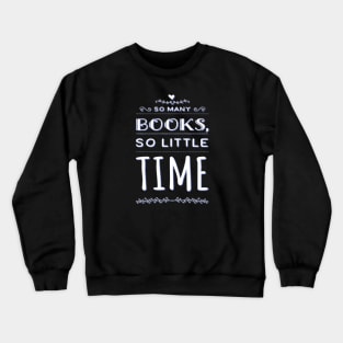 So many books so little time, Tees for book lovers Crewneck Sweatshirt